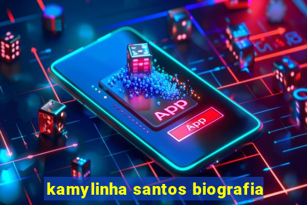 kamylinha santos biografia